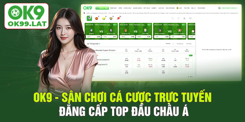 OK9 - Sân Chơi Cá Cược Trực Tuyến Đẳng Cấp Top Đầu Châu Á