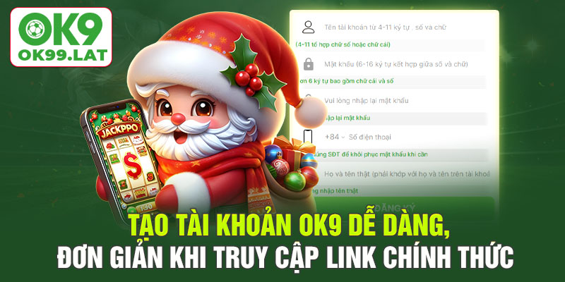 Tạo tài khoản OK9 dễ dàng, đơn giản khi truy cập link chính thức