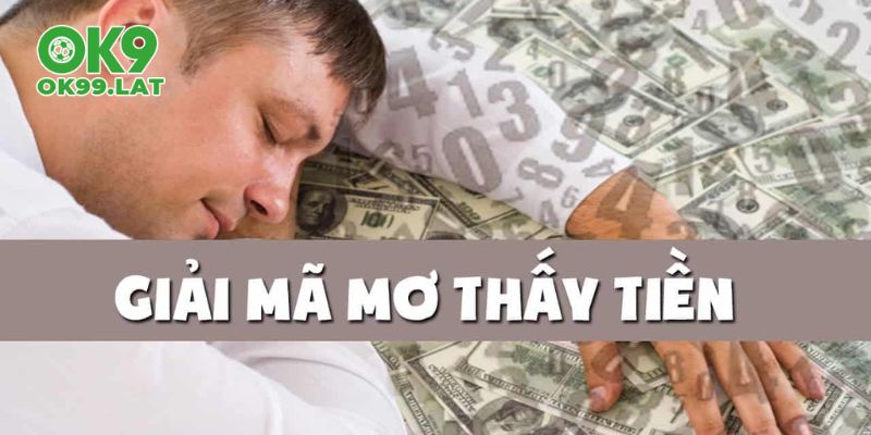 Giấc Mơ Thấy Tiền Và Con Số May Mắn