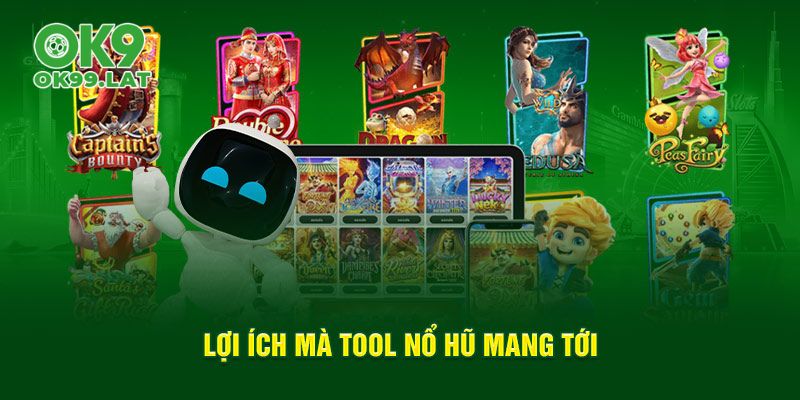 Lợi Ích Khi Sử Dụng Tool Nổ Hũ